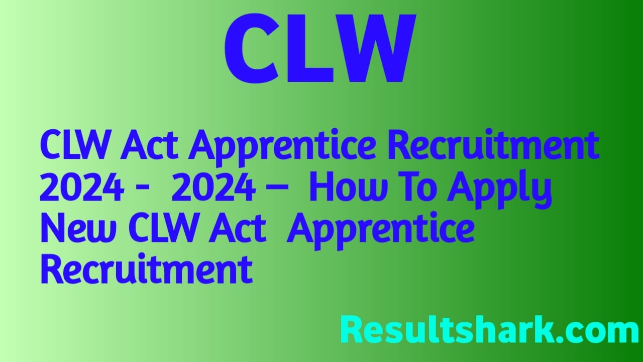 CLW Act Apprentice Recruitment 2024