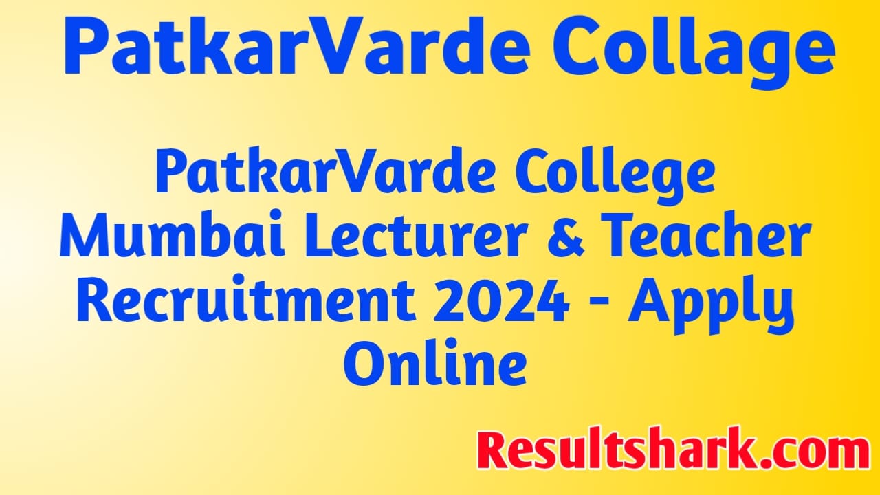 PatkarVarde College Mumbai Lecturer & Teacher Recruitment 2024 - Apply Online